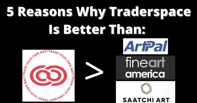 5 Reasons Why Traderspace is Better Than ArtPal, Fine Art America, and Saatchi Art
