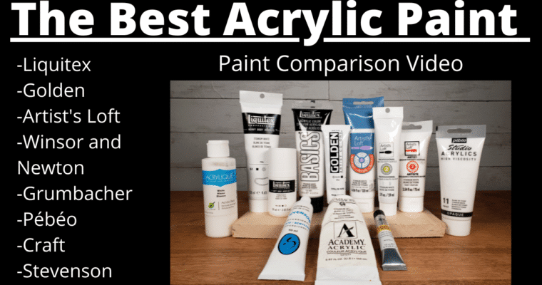 What Acrylic Paint Is Best? – Comparing Golden, Liquitex, Artist’s Loft and More