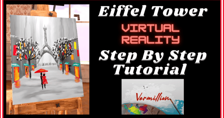 Vermillion Tutorial – Eiffel Tower Paris Step By Step Painting Tutorial In VR