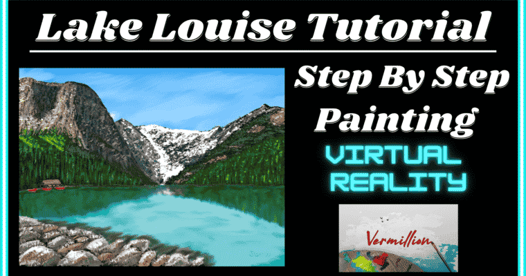 Lake Louise Step-by-Step Painting Tutorial In VR – Vermillion
