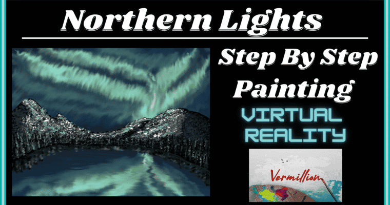 Northern Lights Step-by-Step Painting Tutorial in Virtual Reality – Vermillion