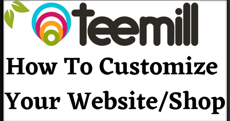How To Customize Your Shop/Website On Teemill