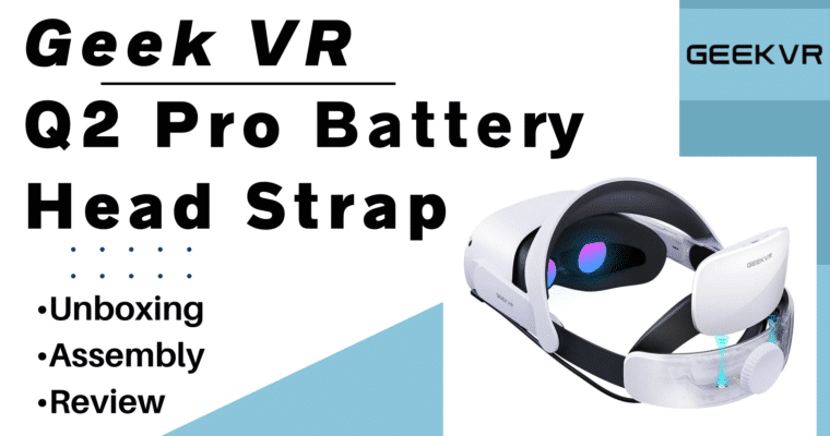 GeekVR Q2 Pro Battery Head Strap For Quest 2 – Unboxing, Assembly, Review