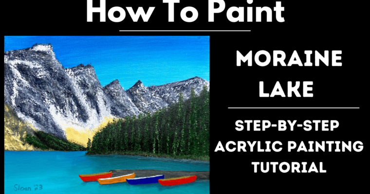 How To Paint – Moraine Lake – Step-by-Step Acrylic Painting Tutorial