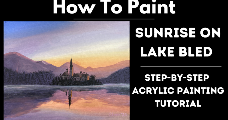 How To Paint – Sunrise On Lake Bled – Step-by-Step Acrylic Painting Tutorial