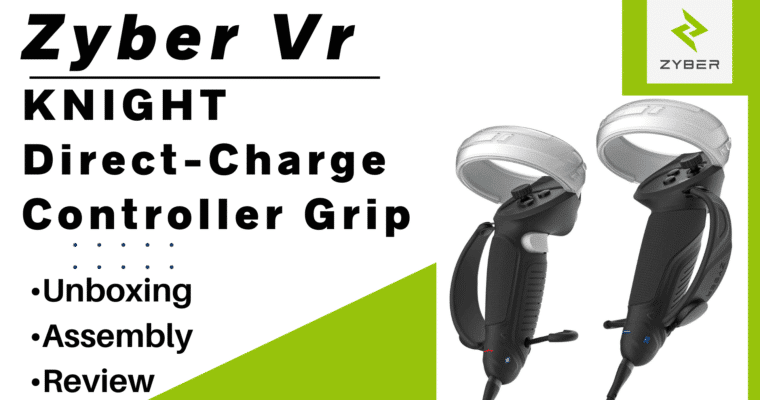 ZyberVR Knight Direct-Charge Controller Grip Covers – Unboxing, Assembly, Review