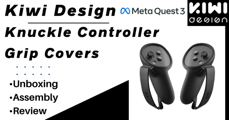 Kiwi Design Knuckle Controller Grip Covers for the Meta Quest 3 – Unboxing, Assembly, Review